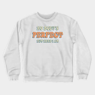 No Body Perfect Crewneck Sweatshirt